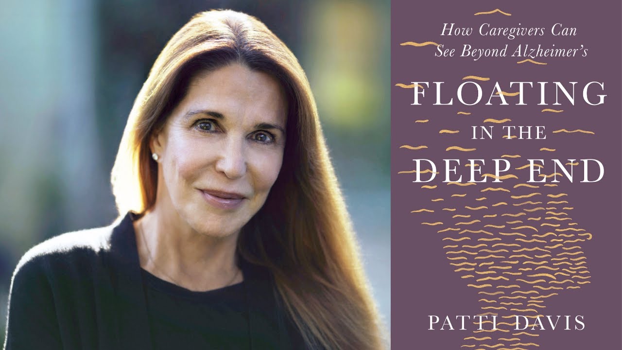 Wisdom for Alzheimer's Caregivers: Tips from Patti Davis, author of 